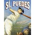 Sí, puedes (Play Ball!) by Jorge Posada, Robert Burleigh, and Raul Colon