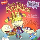 Thank You, Angelica: The Rugrats Book of Manners (Rugrats (Simon & Schuster Paperback)) ~ Cecile Schoberle
