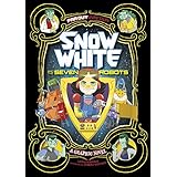 snow white and the seven robots a graphic novel far out fairy tales