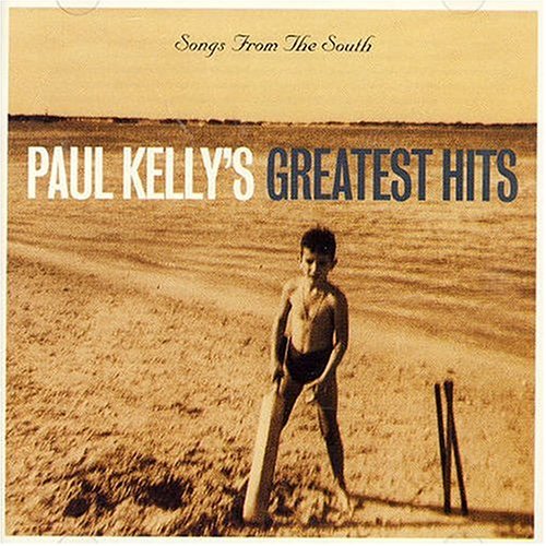 Paul Kelly - Songs from the South: The Best of Paul Kelly - Zortam Music