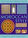 Moroccan Style: Mosaic Project Book