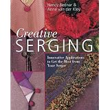 Creative Serging: Innovative Applications to Get the Most from Your Serger