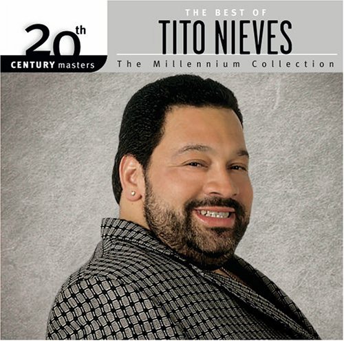 Tito Nieves - 20th Century Masters - The Millennium Collection: The Best of Tito Nieves - Zortam Music