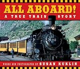  : All Aboard!: A True Train Story (All Aboard!)