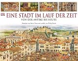 Eine Stadt im Lauf der Zeit - Von der Antike bis heute - Philip Steele