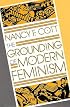 The Grounding of Modern Feminism