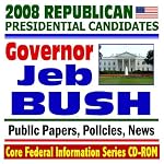 2008 Republican Presidential Candidates: Governor Jeb Bush of Florida - Public Papers, Speeches, Policies, News (CD-ROM) book cover