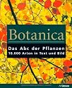 Botanica: Das ABC der Pflanzen. 10.000 Arten in Text und Bild