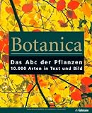 Botanica: Das ABC der Pflanzen. 10.000 Arten in Text und Bild