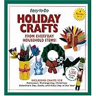 Easy-To-Do Holiday Crafts From Everyday Household Items!: Including Crafts for Halloween,... by Sharon Dunn Umnik