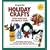 Easy-To-Do Holiday Crafts From Everyday Household Items!: Including Crafts for Halloween, Thanksgiving, Christmas, Valentine's Day, Easter, and Every Day of the Year!
