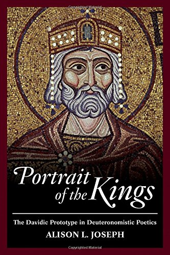 Portrait of the Kings: The Davidic Prototype in Deuteronomistic Poetics
