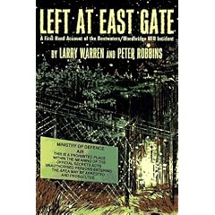 Left at East Gate: A First-Hand Account of the Bentwaters-Woodbridge Ufo Incident, Its Cover-Up, and Investigation
