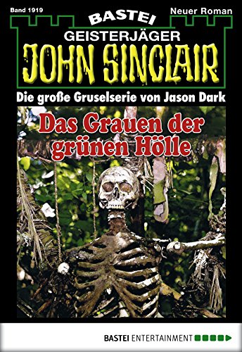 John Sinclair - Folge 1919: Das Grauen der grünen Hölle (German Edition)