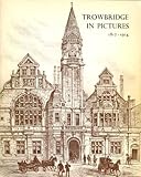 Trowbridge in pictures, 1812-1914