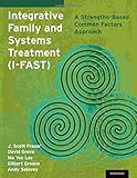 Integrative family and systems treatment (I-FAST) : a strengths-based common factors approach