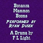 Bonanza Mammon Booms: A Drama of the Comstock Lode | F. L. Light