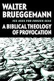 Ice axes for frozen seas : a biblical theology of provocation