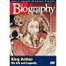 Biography - King Arthur: His Life And Legends (A&E DVD Archives)