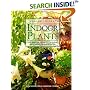 Indoor Plants: The Essential Guide to Choosing and Caring for Houseplants