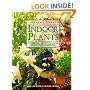 Indoor Plants:  The Essential Guide to Choosing and Caring for Houseplants