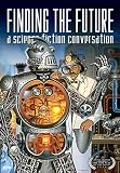 Finding the Future: A Science Fiction Conversation