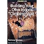 How to Climb: Building Your Own Indoor Climbing Wall (How To Climb Series)