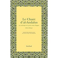 Le Chant d'al-Andalus : Une anthologie de la po�sie arabe d'Espagne