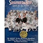 Siegfried & Roy's Gift for the Ages (The "Quest" To Save The World's Magnificent Royal White Tigers And Magical White Lions For Future Generations) book cover