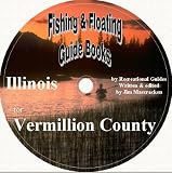 Vermillion County Fishing & Floating Guide Book (Illinois Fishing & Floating Guide Books, IL42)
