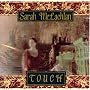 Touch ~ Sarah Mclachlan