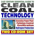 21st Century Essential Guide to Clean Coal Technology: FutureGen Power Plant, Pollution Control, Gasification, Hydrogen Production, Carbon Dioxide and Greenhouse Gas Reduction (Two CD-ROM Set)
