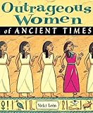 Outrageous Women of Ancient Times (Outrageous Women)