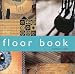 The Floor Book: A Comprehensive Guide to Practical and Decorative Floor Treatmennts
