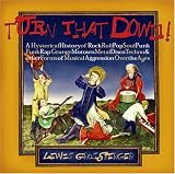 Turn That Down!: A Hysterical History of Rock, Roll, Pop, Soul, Punk, Funk, Rap, Grunge, Motown, Metal, Disco, Techno & Other Forms of Musical Aggression Over the Ages