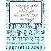 Calligraphy of the Middle Ages and How to Do It (Lettering, Calligraphy, Typography)