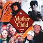 Mother and Child: Visions of Parenting from Indigenous Cultures