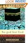 No god but God: The Origins, Evolution, and Future of Islam