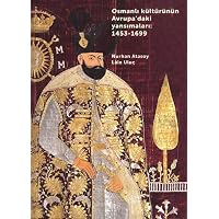 Osmanli Kulturunun Avrupa'daki Yansimalari : 1453-1699