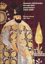 Osmanli Kulturunun Avrupa'daki Yansimalari : 1453-1699