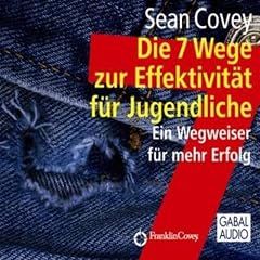 Die 7 Wege zur Effektivit�t f�r Jugendliche
