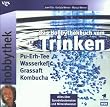 Hobbythek. Das Hobbythekbuch vom Trinken: Pu-Erh-Tee * Wasserkefir * Grassaft * Kombucha / Alles ueber Sprudelautomaten und Mineralwasser