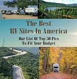 The Best RV Parks In America! A complete list of where to stay on your next trip.