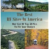 The Best RV Parks In America! A complete list of where to stay on your next trip.