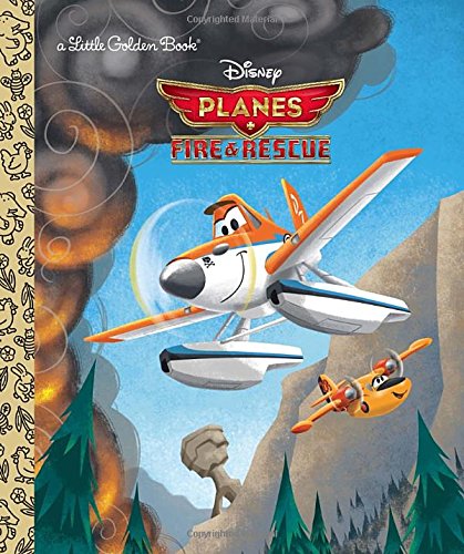 Planes: Fire & Rescue (Disney Planes: Fire & Rescue) (Little Golden Book)