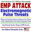 21st Century U.S. Military Documents: EMP Attack, Electromagnetic Pulse Threats, Report of the Commission to Assess the... by U.S. Government