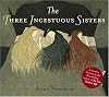 The Three Incestuous Sisters: An Illustrated Novel