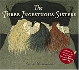 The Three Incestuous Sisters : An Illustrated Novel