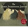 The Three Incestuous Sisters : An Illustrated Novel