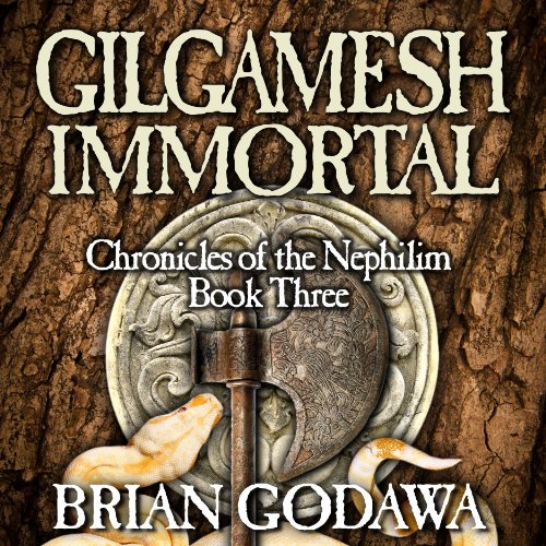Gilgamesh Immortal: Chronicles of the Nephilim (Volume 3)